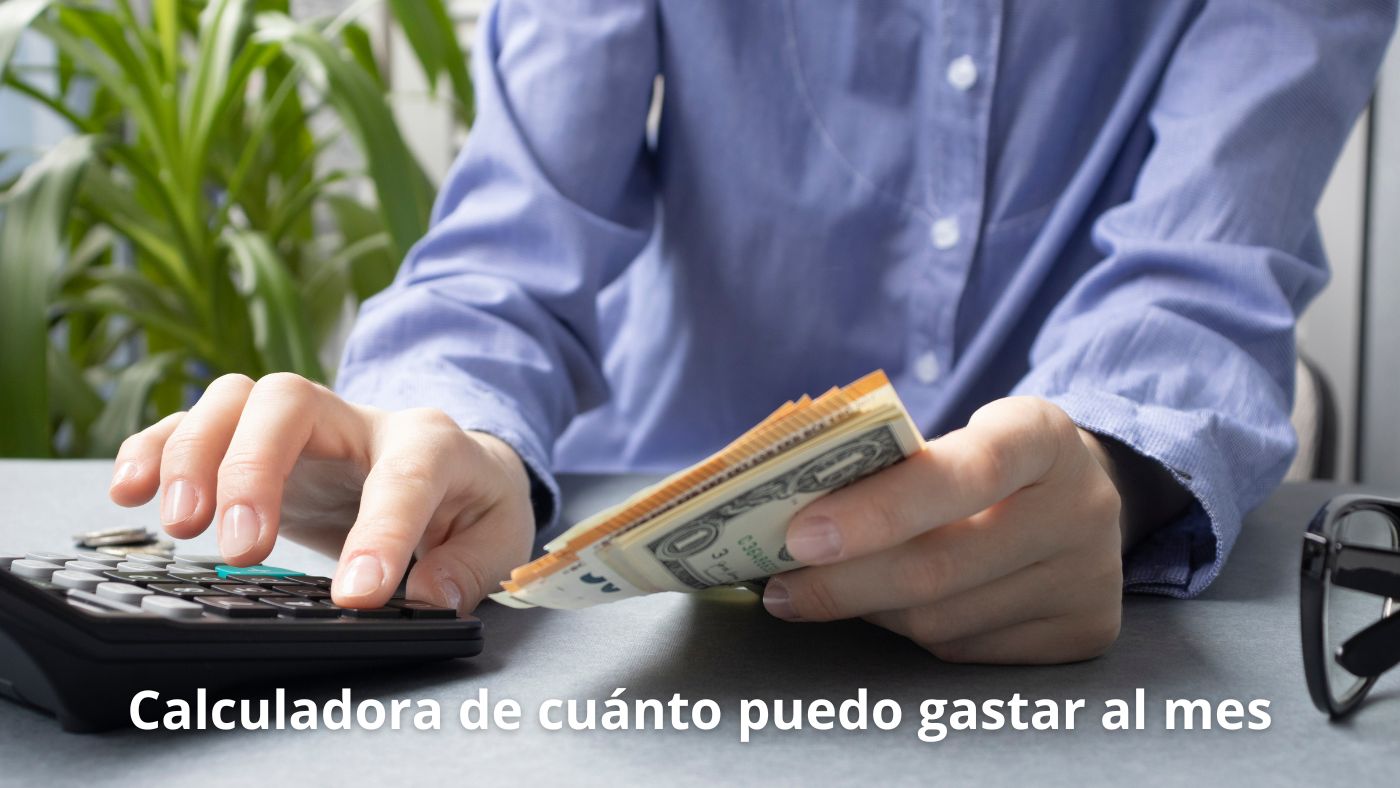 Calculadora de cuánto puedo gastar al mes